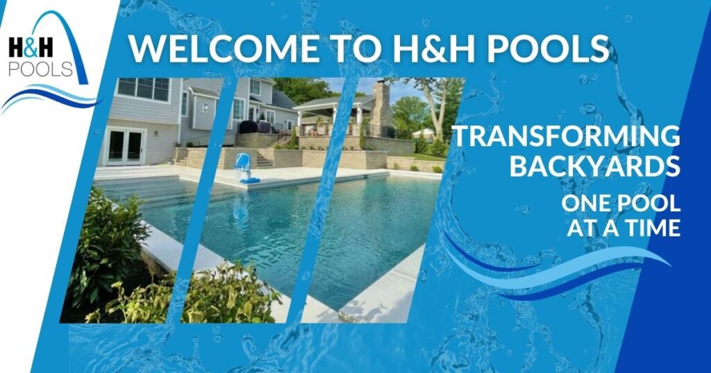 Welcome to H&H Pools – Transforming Backyards One Pool at a Time H&H Pools welcome banner featuring a luxurious backyard pool and the slogan "Transforming Backyards One Pool at a Time"