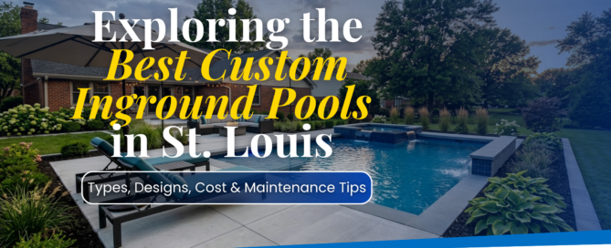 H&H Pools blog graphic featuring a luxury custom inground pool in St. Louis with the headline “Exploring the Best Custom Inground Pools in St. Louis” and tips on types, designs, cost, and maintenance.