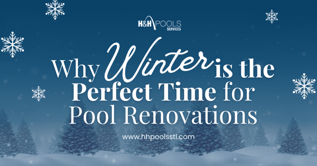Winter Pool Renovations – Off-Season Advantages with H&H Pools Services Winter-themed banner from H&H Pools Services with text stating “Why Winter is the Perfect Time for Pool Renovations,” featuring snowflakes and pine trees in the background.
