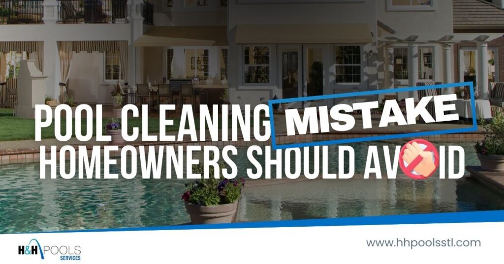 Apr_blog1_featured image_Pool Cleaning Mistakes Homeowners Should Avoid Outdoor residential swimming pool in front of a house, with large white text that reads “Pool Cleaning Mistake Homeowners Should Avoid,” and a crossed hands emoji indicating warning.