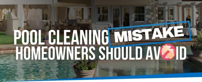 Outdoor residential swimming pool in front of a house, with large white text that reads “Pool Cleaning Mistake Homeowners Should Avoid,” and a crossed hands emoji indicating warning.
