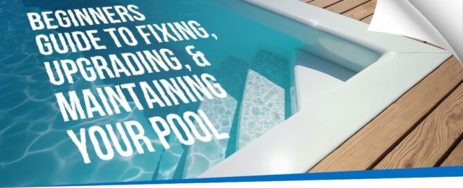 Overhead view of a clean swimming pool with wood decking and bold white text reading “Beginners Guide to Fixing, Upgrading, & Maintaining Your Pool,” with H&H Pools Services logo.