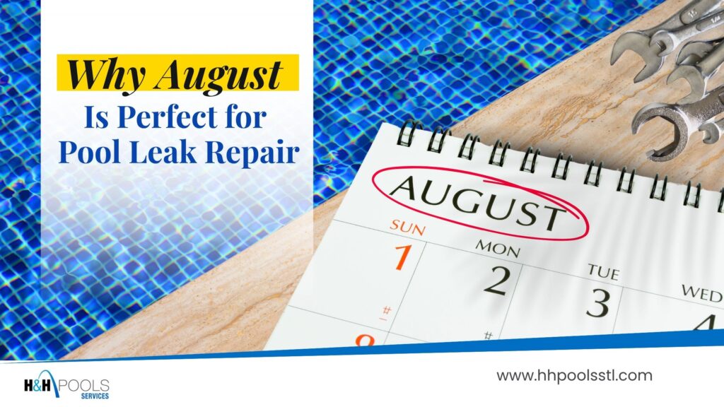 H&H_July 2025_blog2_featured image_Why August Is Perfect for Scheduling Swimming Pool Leak Repair (1) Calendar marked for August beside a swimming pool and repair tools, promoting pool leak repair services.