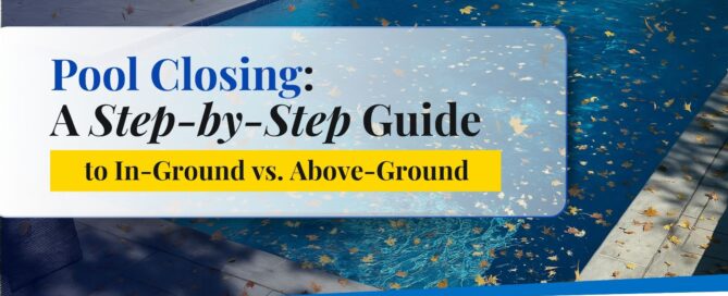 Banner reading “Pool Closing: A Step-by-Step Guide to In-Ground vs. Above-Ground” over a pool with autumn leaves.