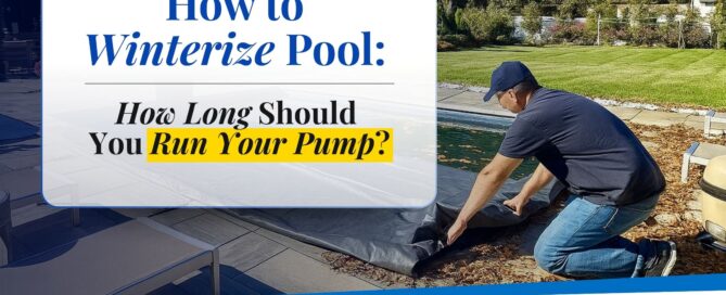 Banner saying “How to Winterize Pool: How Long Should You Run Your Pump?” with a man securing a winter pool cover in a backyard.