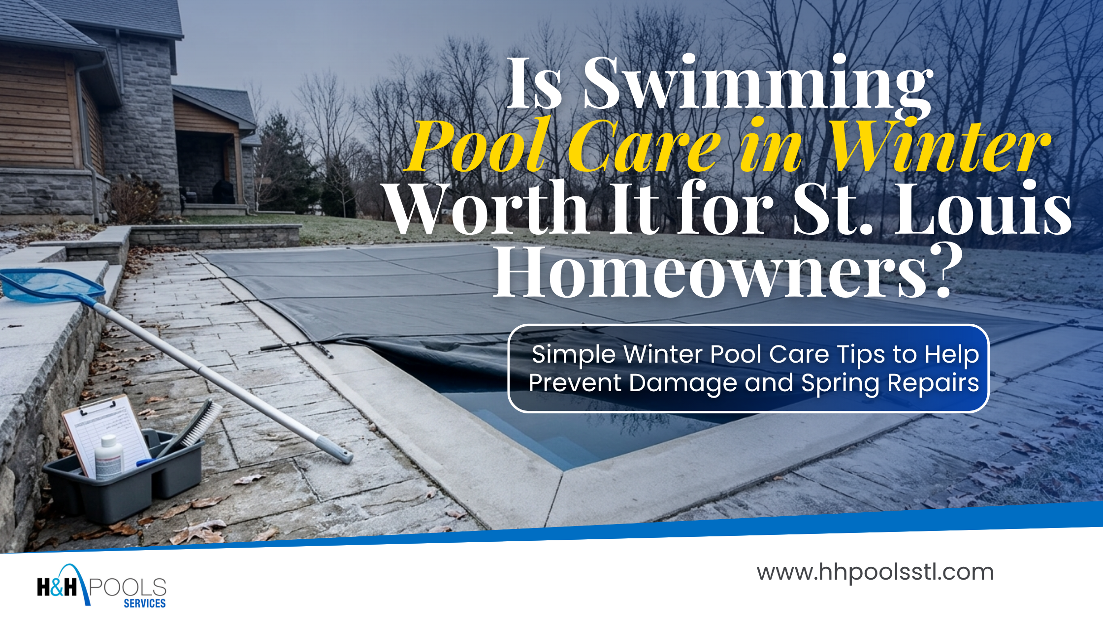 Covered backyard swimming pool in winter with maintenance tools, promoting winter pool care tips for St. Louis homeowners.