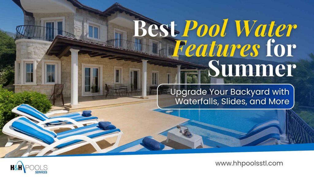 Best Swimming Pool Water Features to Upgrade Your Backyard This Summer Luxury backyard pool with built-in water features and the headline “Best Pool Water Features for Summer.”