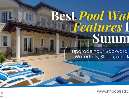 Best Swimming Pool Water Features to Upgrade Your Backyard This Summer
