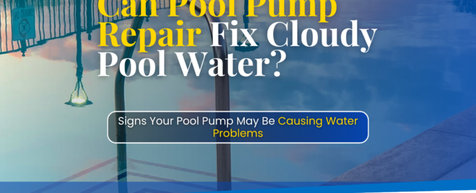 Cloudy residential swimming pool with the headline "Can Pool Pump Repair Fix Cloudy Pool Water?" highlighting signs that pool pump issues may be causing water clarity problems.
